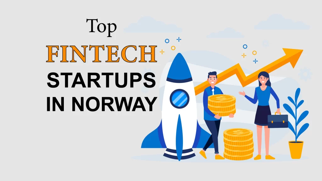 Zwipe, Exabel, Signicat, Neonomics, Aprila Bank, Settle Group, ZTL Payment Solution, MeaWallet, Blockbonds, and Abelee are Top 10 Fintech Startups in Norway.