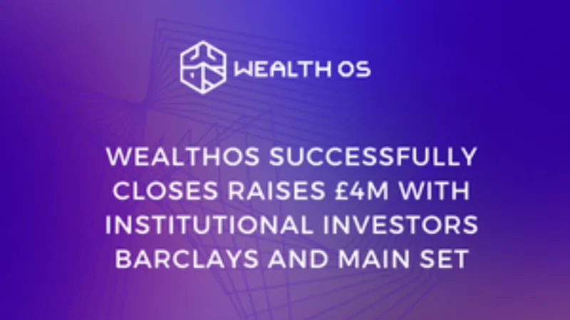 WealthOS, the cloud-native wealth management infrastructure platform provider, secures €4.6 million in seed funding led by Barclays Bank. In addition to Barclays, WealthOS also attracted investment from Main Set, part of international investment firm Capricorn Capital Partners UK.