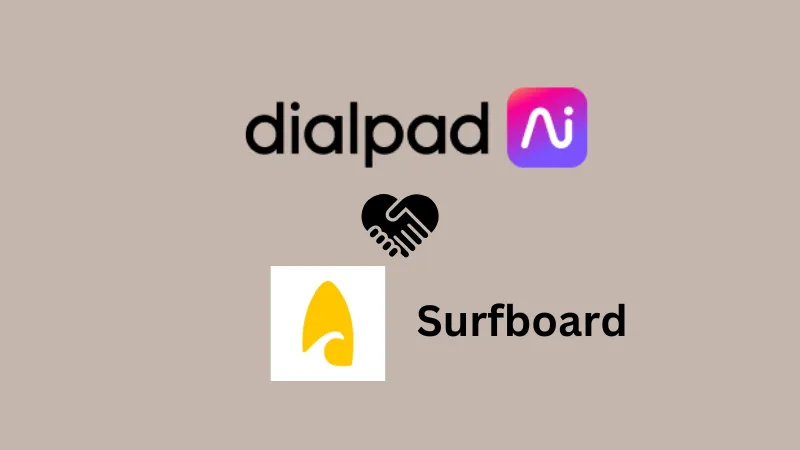 Dialpad funding news - UK-based Dialpad Acquired Surfboard