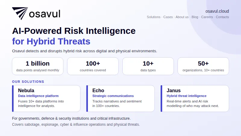 Osavul: AI-powered risk intelligence to detect and disrupt hybrid threats for governments and critical infrastructure.