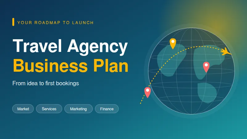 Travel Agency Business Plan: A Complete Guide to Starting a Travel Business in 2026